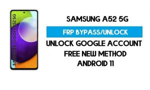 Samsung A52 5G FRP Bypass Android 11 - فتح قفل حساب Google