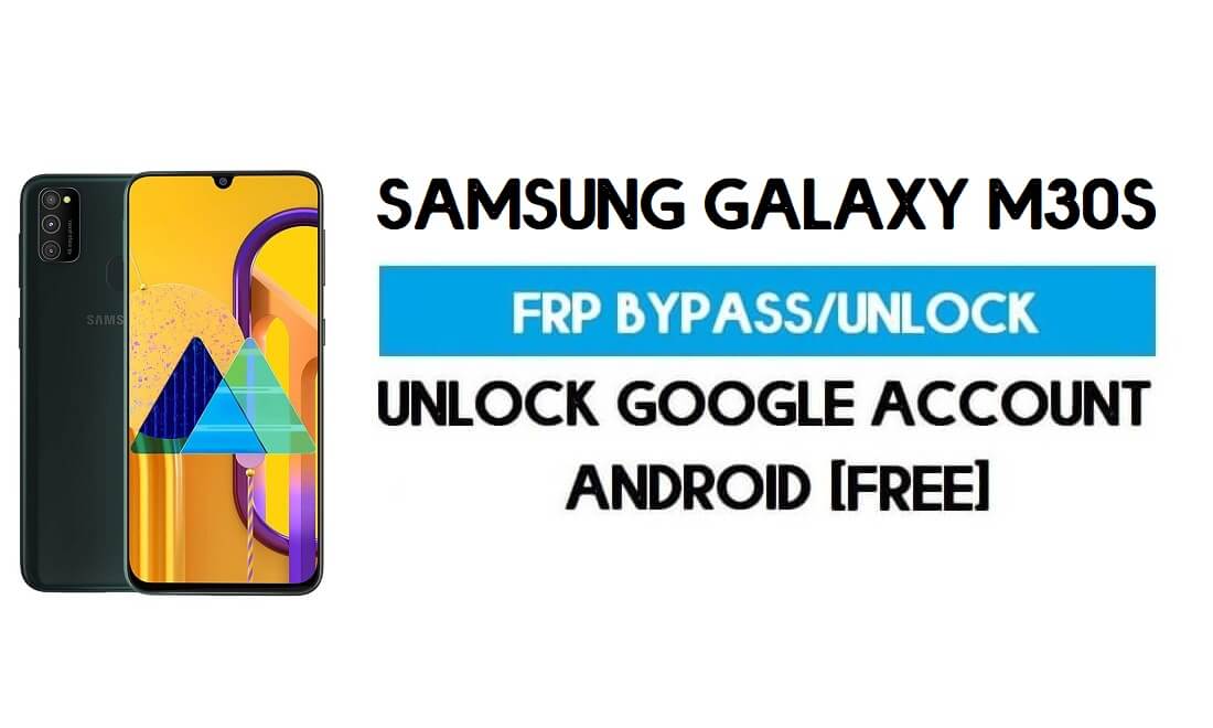فتح FRP Samsung Galaxy M30s (تجاوز SM-M307F Google GMAIL)
