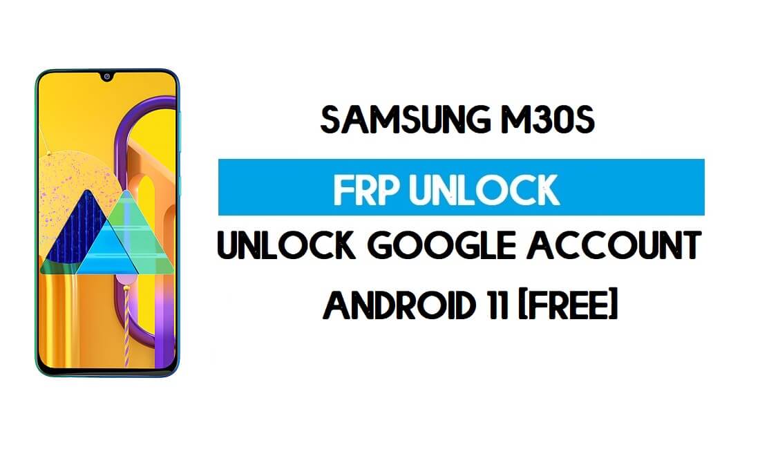 Samsung M30s FRP Bypass Android 11 - Desbloquear conta do Google gratuitamente
