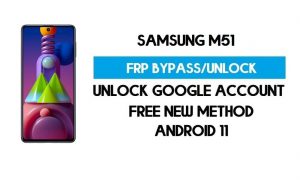 सैमसंग M51 FRP बायपास Android 11 - Google GMAIL लॉक को निःशुल्क अनलॉक करें