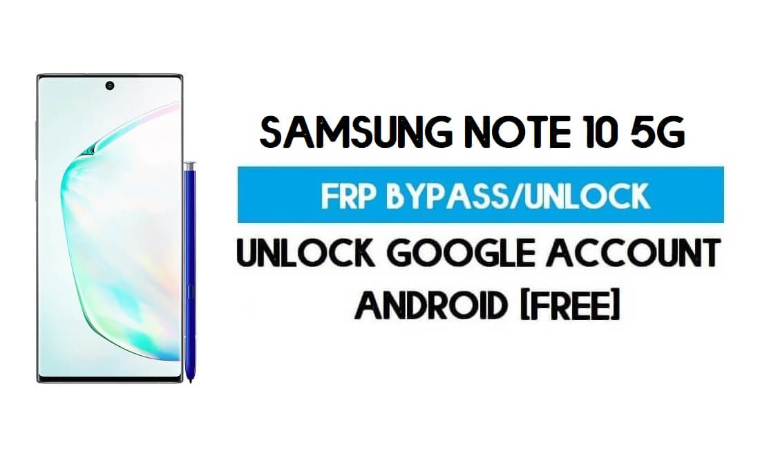 Samsung Note 10 5G FRP Bypass Android 11 R (déverrouiller Google GMAIL)