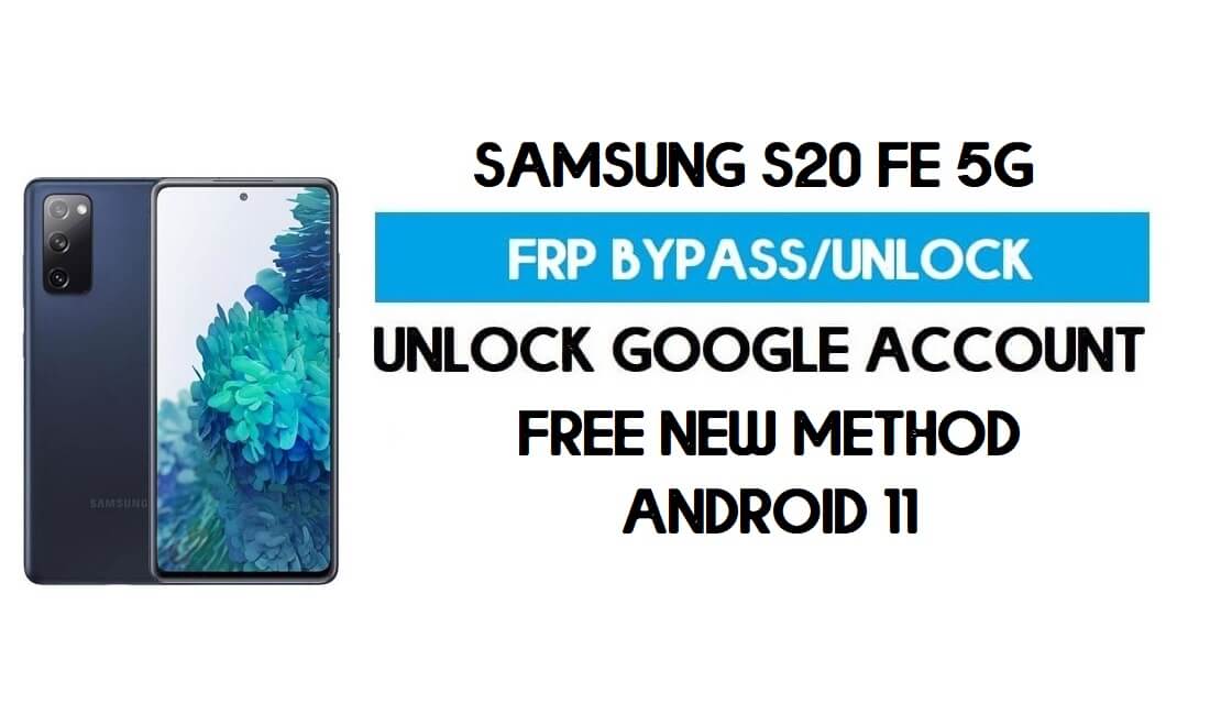 Samsung S20 FE 5G FRP Bypass Android 11 R (ontgrendel Google-verificatie) Gratis