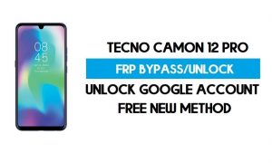 Déverrouiller FRP Tecno Camon 12 Pro - Contourner le verrouillage GMAIL sans PC