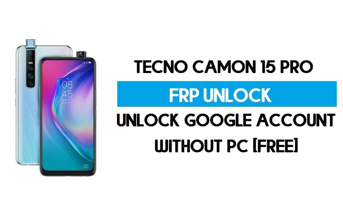 Tecno Camon 15 Pro FRP Bypass sans PC - Déverrouillez Google Android 10