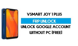 VSmart Joy 1 Plus PC'siz FRP Bypass – Google Android 8.1'in kilidini açın
