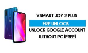 VSmart Joy 2 Plus FRP Bypass zonder pc – Ontgrendel Google Android 10