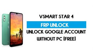 VSmart Star 4 PC'siz FRP Bypass – Google Android 10'un Kilidini Açın (Ücretsiz)
