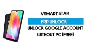 VSmart Star FRP Bypass без ПК – розблокуйте Google Android 9 Pie (безкоштовно