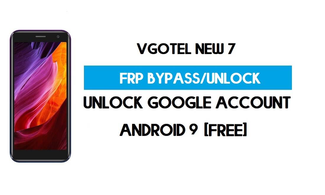 VgoTel Nieuwe 7 FRP Bypass zonder pc - Ontgrendel Google Android 8.1 (gratis