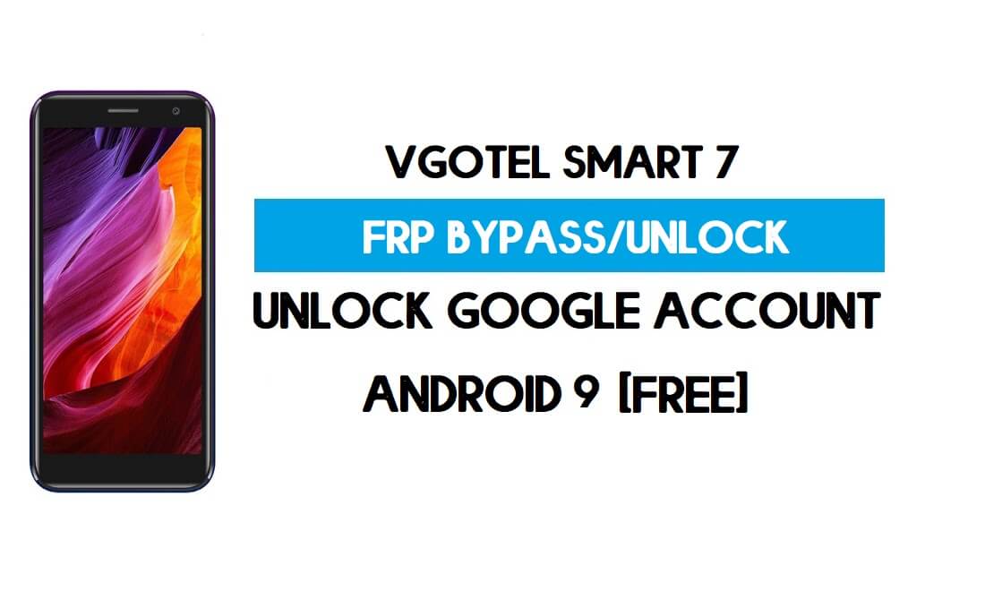 पीसी के बिना VgoTel स्मार्ट 7 FRP बाईपास - Google Android 9 अनलॉक करें (निःशुल्क)