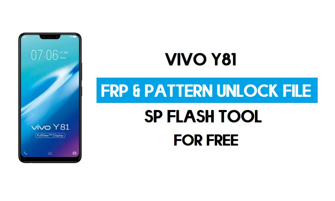 Vivo Y81 FRP Pattern Unlock File (Reset Pattern/Google lock) SP Tool