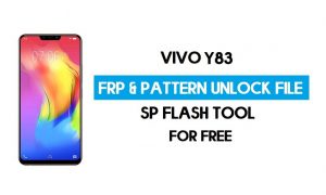 เครื่องมือ SP ไฟล์ปลดล็อกรูปแบบ Vivo Y83 FRP (รีเซ็ตรูปแบบ/ล็อค Google)