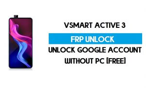 Vsmart Active 3 FRP Bypass без ПК – розблокуйте Google Android 10