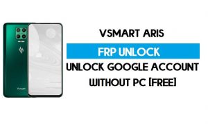 Vsmart Aris FRP Bypass بدون جهاز كمبيوتر - فتح Google Android 10 (مجانًا)