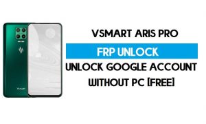 Vsmart Aris Pro Обход FRP без ПК – разблокировка Google Android 10 бесплатно