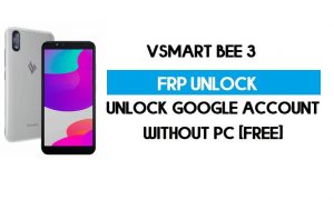 PC 없이 Vsmart Bee 3 FRP 우회 – Google Android 9 잠금 해제(무료)