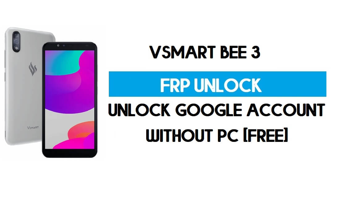 Vsmart Bee 3 FRP Bypass بدون جهاز كمبيوتر - فتح Google Android 9 (مجانًا)