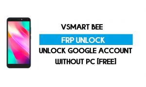 Vsmart Bee FRP Bypass بدون جهاز كمبيوتر - فتح Google Android 9 (مجانًا)