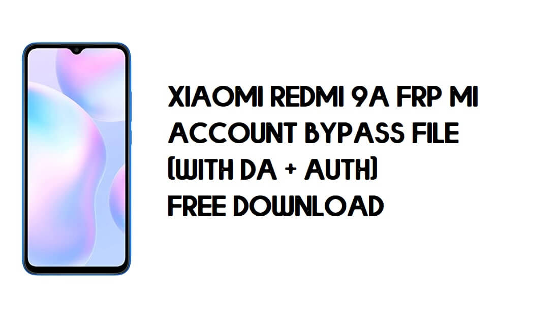 Скачать файл обхода учетной записи FRP MI Xiaomi Redmi 9A (с DA + Auth)