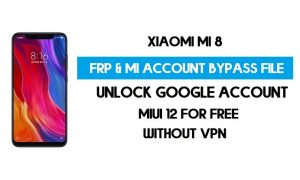 ไฟล์บายพาสบัญชี Xiaomi Mi 8 FRP & MI (ไม่มี VPN) ดาวน์โหลดฟรี