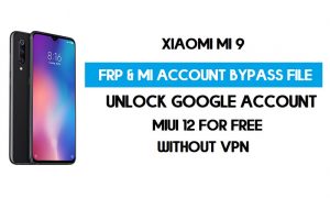 Xiaomi Mi 9 FRP 및 MI 계정 우회 파일(VPN 없음) 무료 다운로드