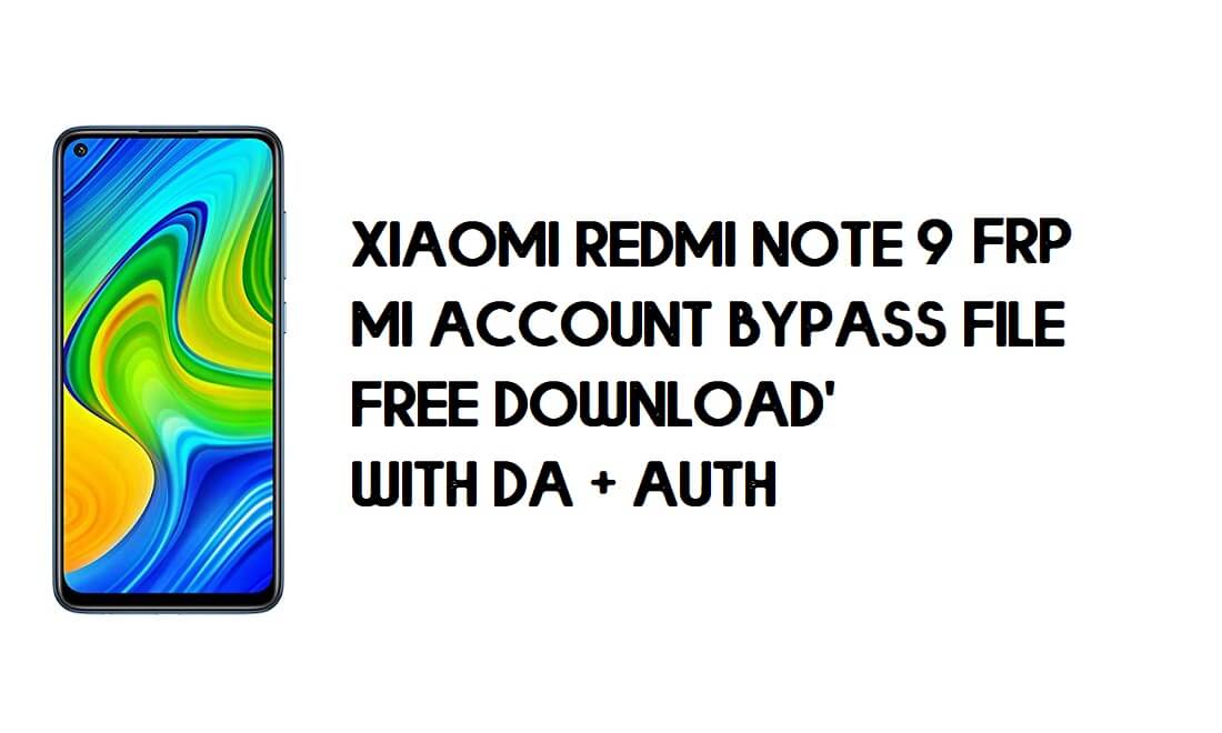Xiaomi Redmi Note 9 FRP MI Account Bypass File (With DA) Download