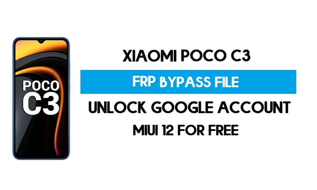 Xiaomi Poco C3 FRP File (Unlock Google Account) Without Auth [SP Flash Tool] Free