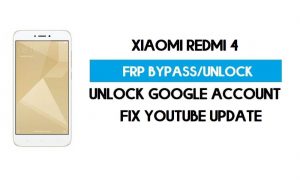 FRP Xiaomi Redmi 4'ün kilidini açın (Youtube Güncellemesini Düzeltin) GMAIL Kilidini Atlayın