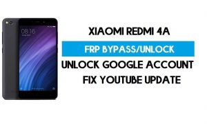 Sblocca FRP Xiaomi Redmi 4A (correggi l'aggiornamento Youtube) Bypassa il blocco GMAIL