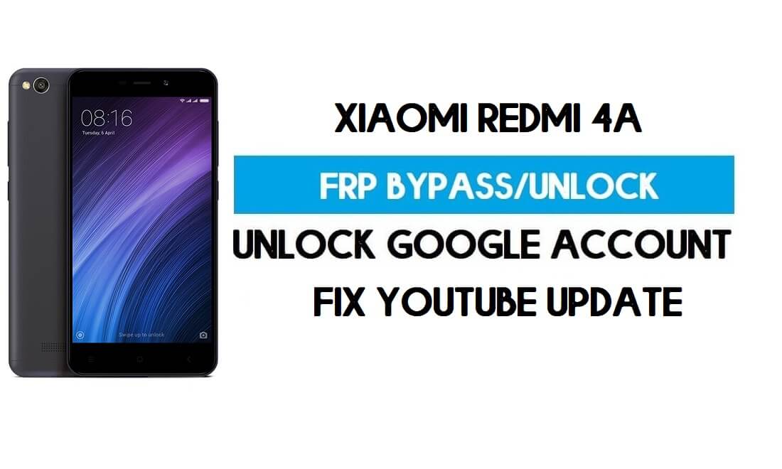 فتح FRP Xiaomi Redmi 4A (إصلاح تحديث اليوتيوب) تجاوز قفل GMAIL
