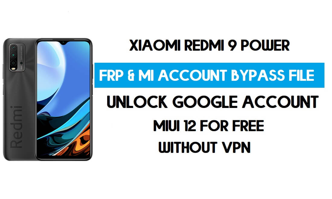 Redmi 9 Power FRP & MI Account Bypass-bestand (zonder VPN) downloaden