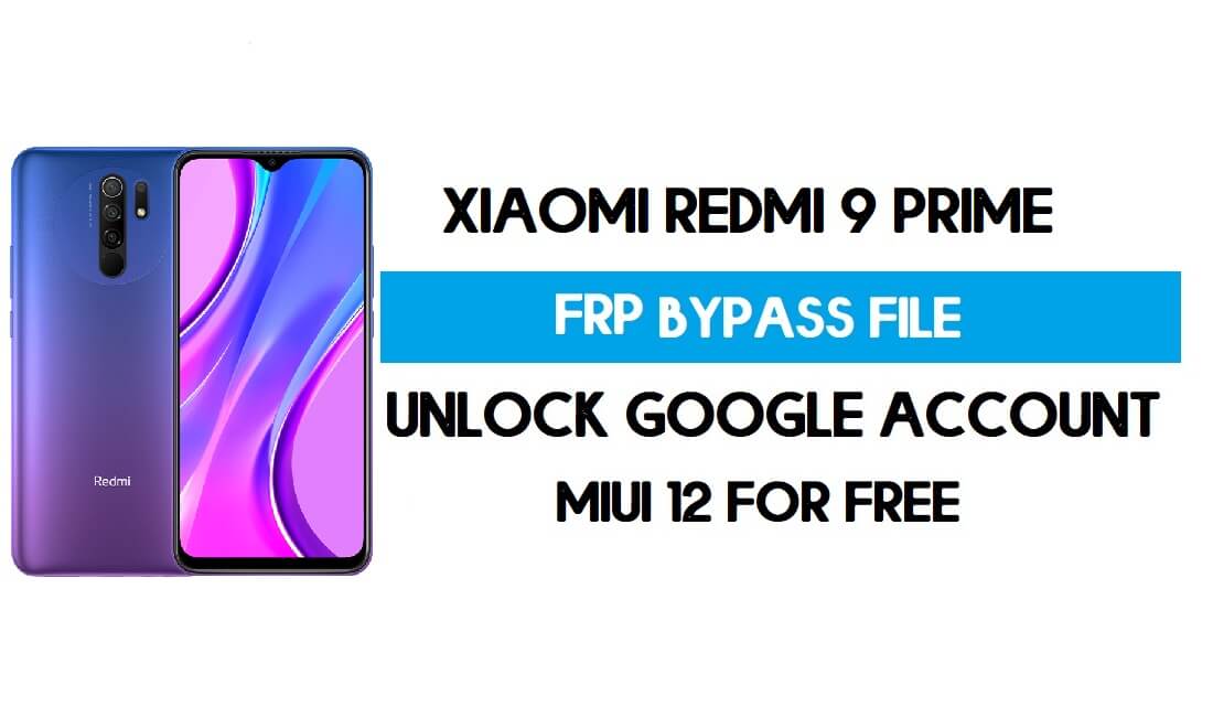 Redmi 9 Prime FRP फ़ाइल (Google खाता अनलॉक करें) बिना प्रमाणीकरण के [एसपी टूल]
