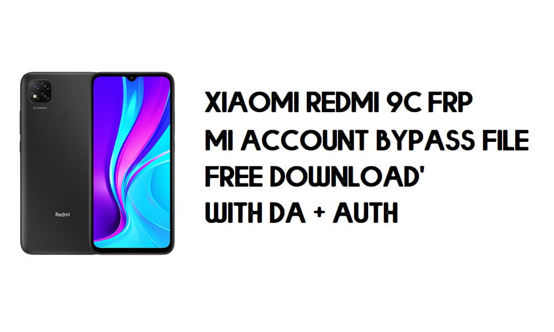 Xiaomi Redmi 9C FRP MI Account Bypass-bestand (met DA) Gratis download Nieuwste
