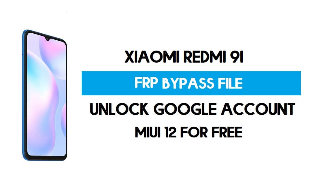 Xiaomi Redmi 9i FRP File (Unlock Google Account) Without Auth [SP Flash Tool] Free