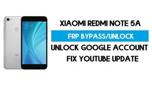 Sblocca FRP Xiaomi Redmi Note 5A (correggi l'aggiornamento Youtube) Bypassa GMAIL