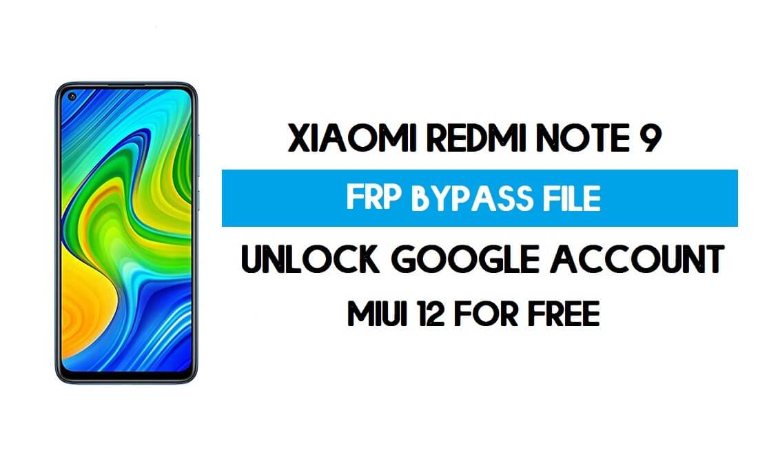 Redmi Note 9 FRP File (Unlock Google Account) Without Auth [SP Tool]