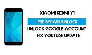 Sblocca FRP Xiaomi Redmi Y1 (correggi l'aggiornamento Youtube) Sblocca il blocco GMAIL