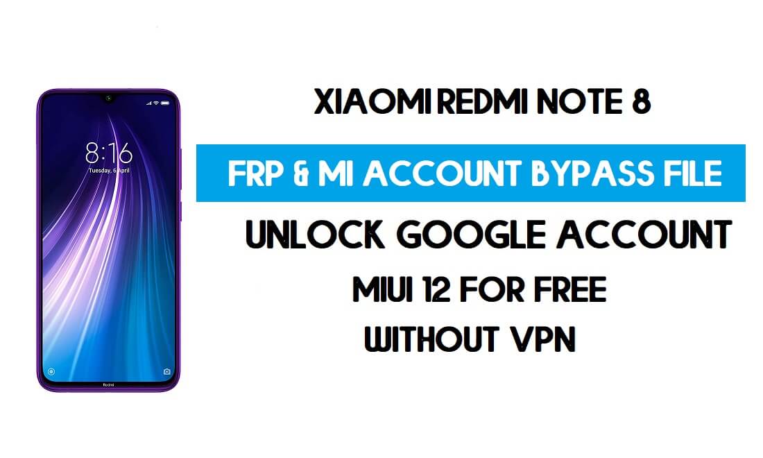 Redmi Note 8 FRP & MI Account Bypass File (Without VPN) Download