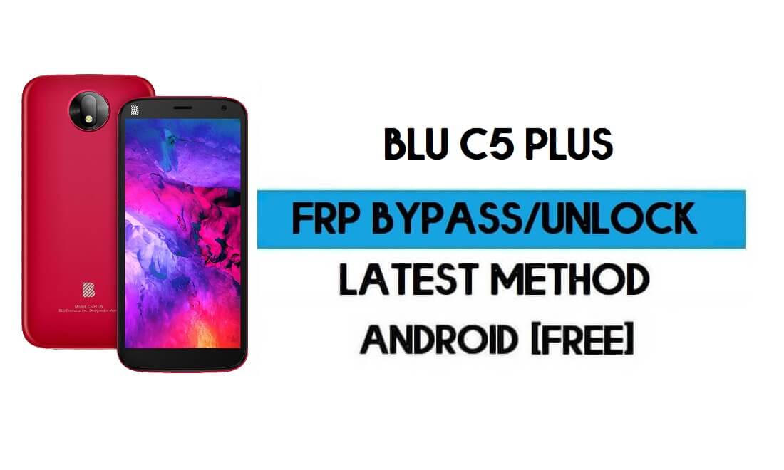 BLU C5 Plus FRP Bypass - Déverrouillez la vérification Google GMAIL (Android 8.1 Go) sans PC