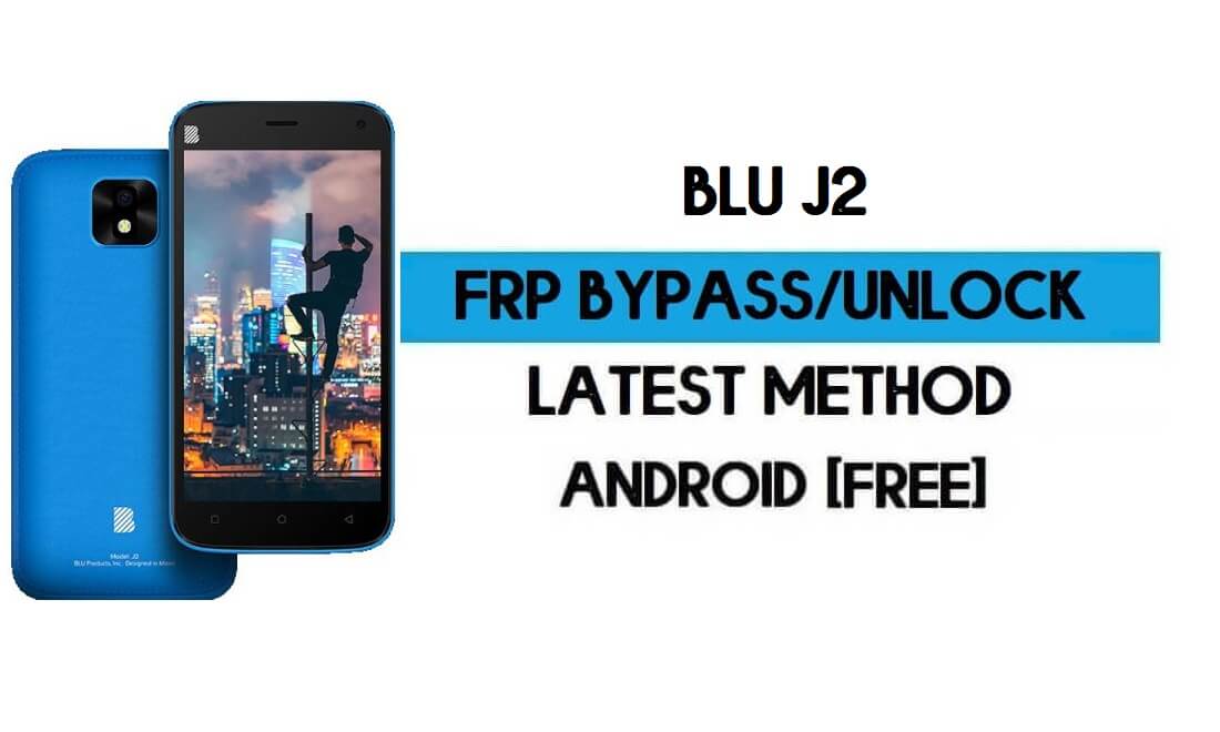 BLU J2 FRP Bilgisayarsız Atlama - Google Gmail'in Kilidini Aç Android 8.1 Go