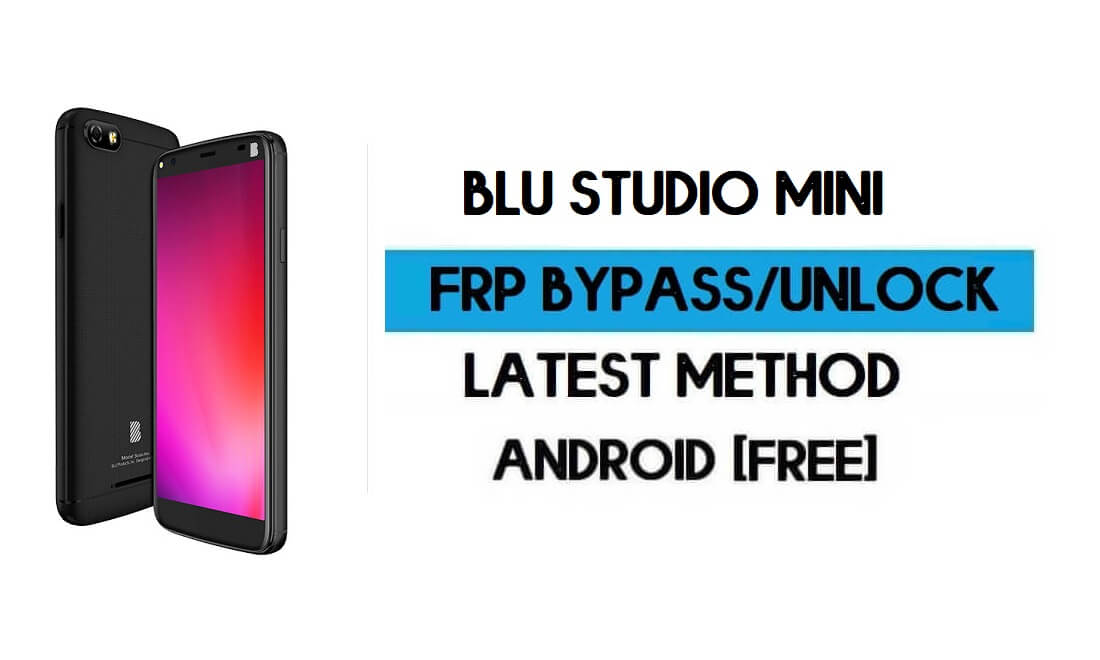 فتح FRP BLU Studio Mini - تجاوز قفل Google Gmail Android 9 (2021)