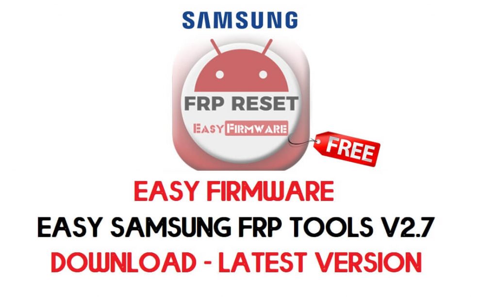 Unduhan Firmware Mudah Easy Samsung frp tools v2.7 - Versi terbaru Gratis