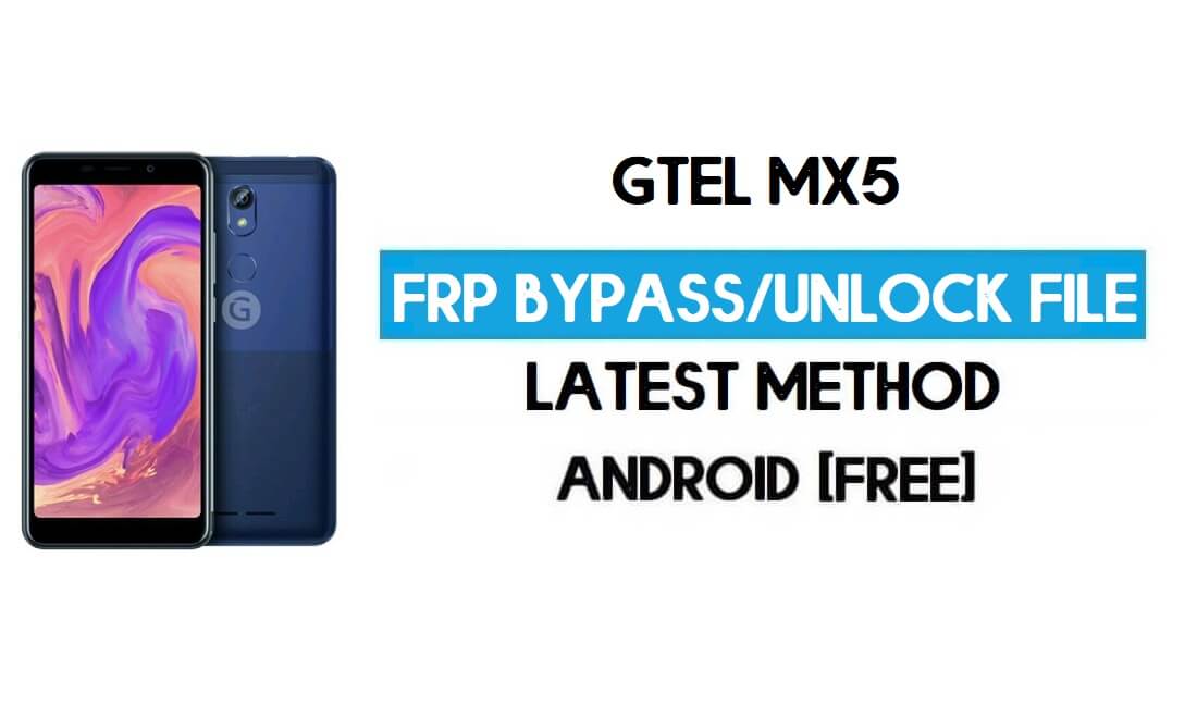 GTel MX5 FRP बाईपास - Google सत्यापन अनलॉक करें (Android 8.1 Go) [पीसी के बिना]