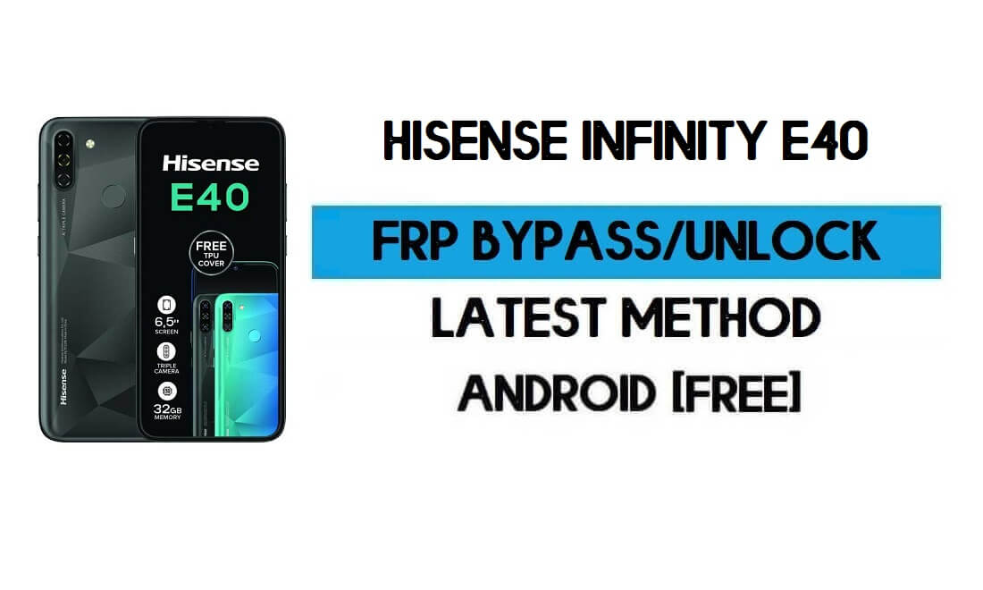 HiSense Infinity E40 FRP Bypass – Unlock Google GMAIL Verification (Android 10) – Without PC
