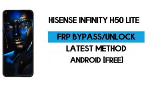 HiSense Infinity H50 Lite FRP बाईपास - जीमेल एंड्रॉइड 10 को निःशुल्क अनलॉक करें