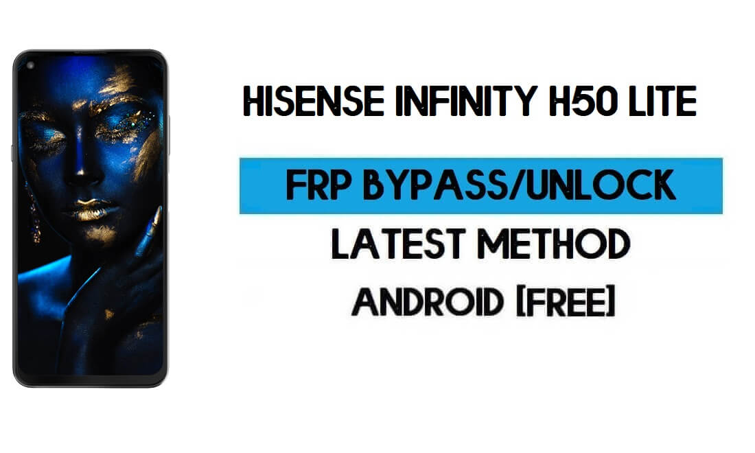 HiSense Infinity H50 Lite FRP Bypass - Gmail Android 10 Ücretsiz'in kilidini açın