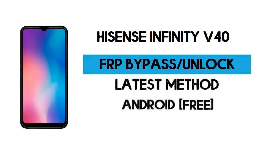 HiSense Infinity V40 FRP Bypass zonder pc - Ontgrendel Google Android 10