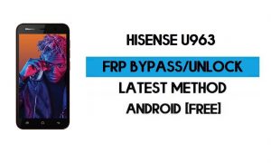 Hisense U963 FRP Bypass – Déverrouillez la vérification Google GMAIL (Android 10 Go) – Sans PC