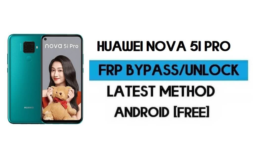فتح FRP Huawei Nova 5i Pro Android 9 - تجاوز قفل GMAIL (2021)