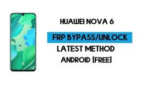 Sblocca FRP Huawei Nova 6 Android 10 - Bypassa il blocco GMAIL (2021) gratuitamente